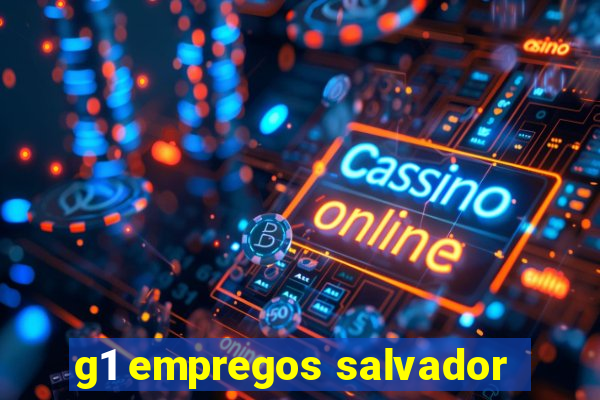 g1 empregos salvador